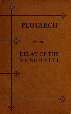 [Gutenberg 58567] • Plutarch on the Delay of the Divine Justice